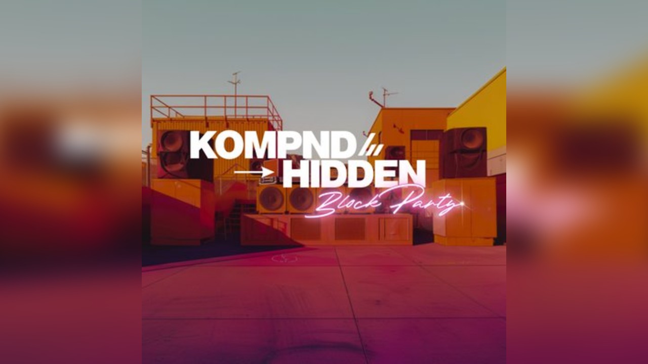 KOMPND x HIDDEN BLOCK PARTY