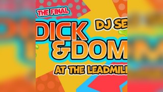 The Final Dick & Dom at The Leadmill