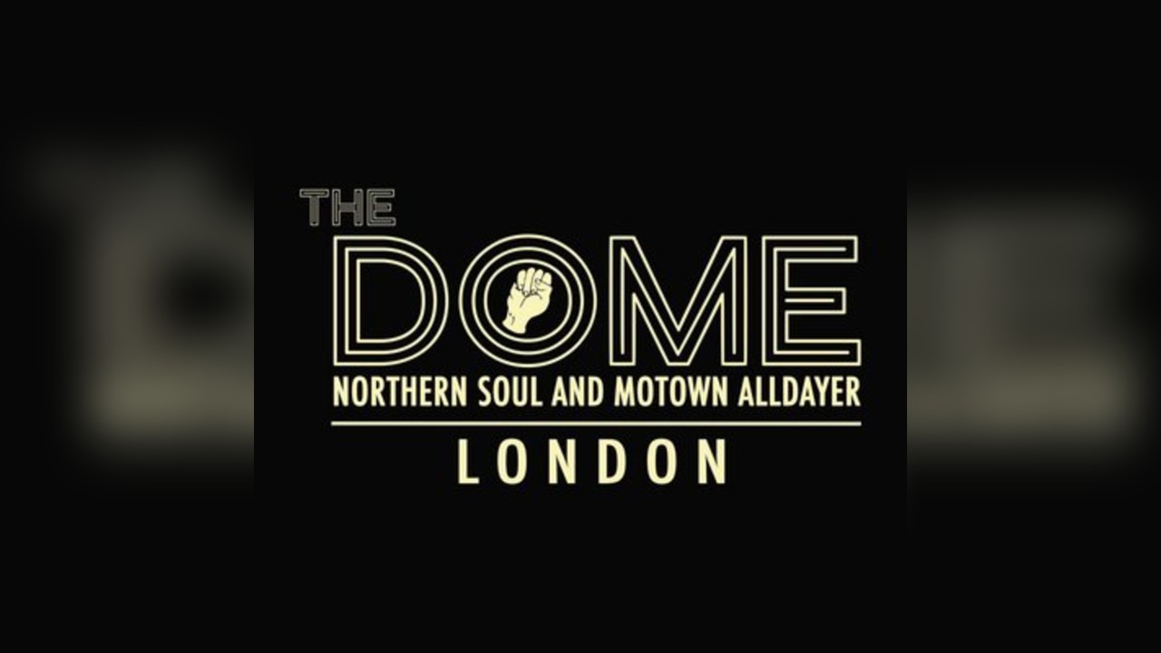 The Dome: Northern Soul & Motown Alldayer