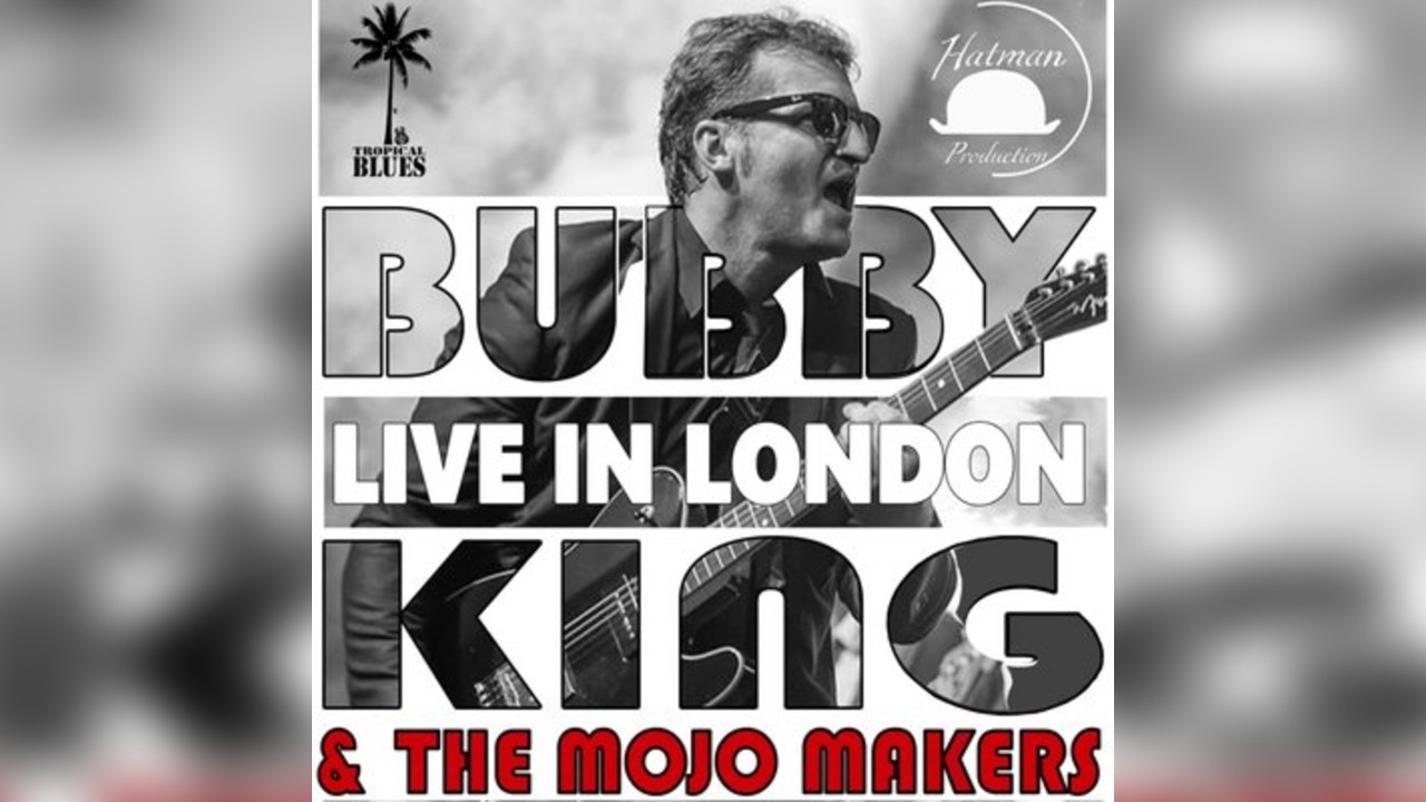 Bubby King & The Mojo Makers - Live In London