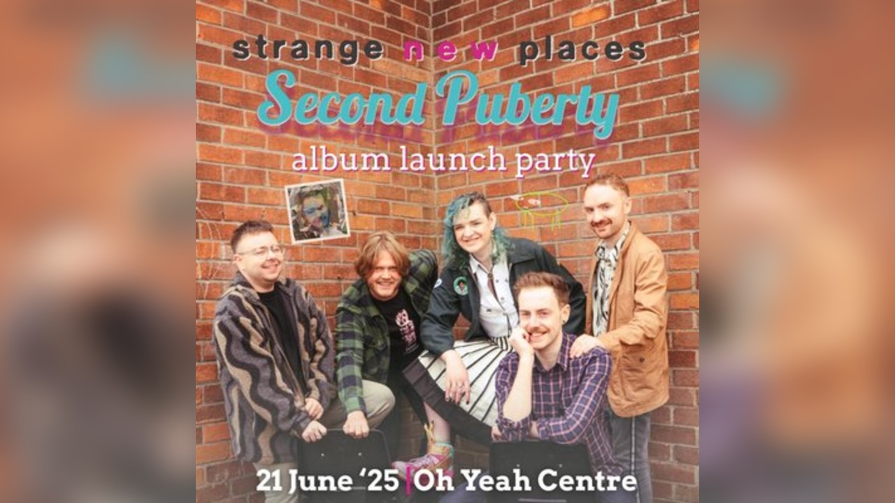 Second Puberty Launch Party - Strange New Places w/ Mushy Bois