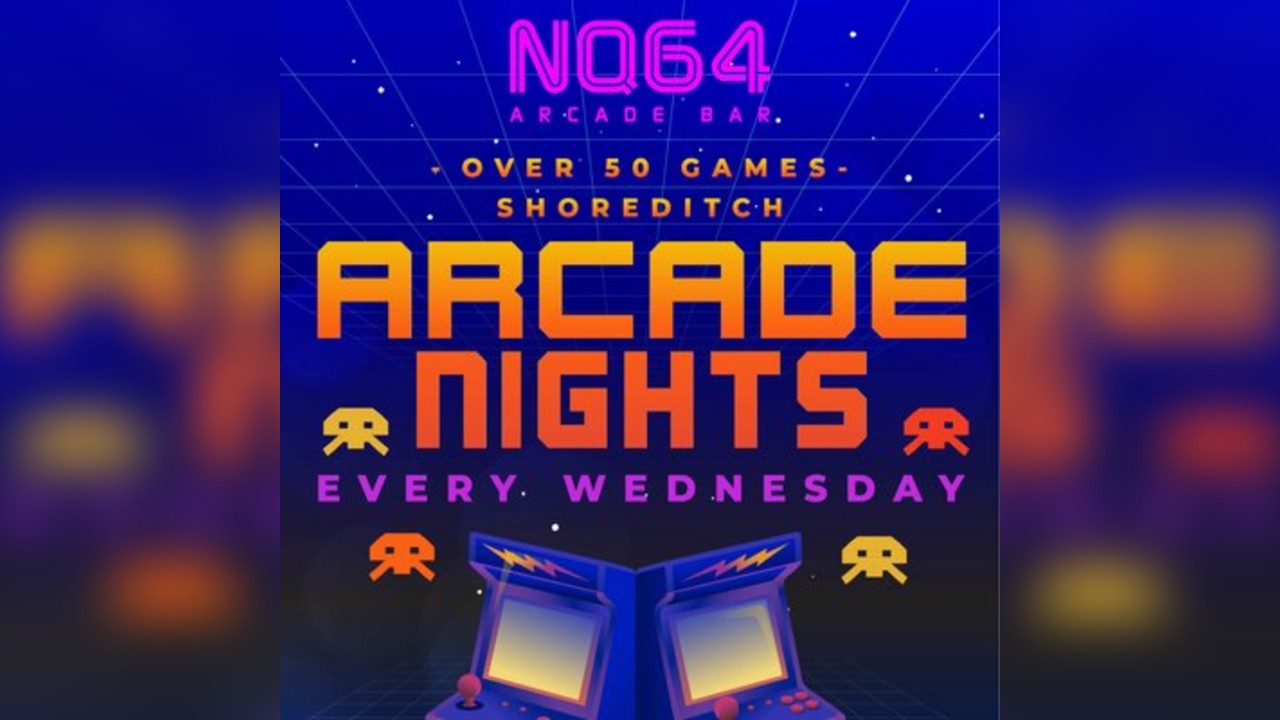 Arcade Nights at NQ64 Shoreditch - Wednesday 21st May