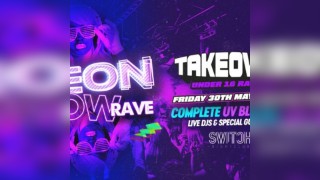 Takeover Under 16 Raves NEON GLOW RAVE
