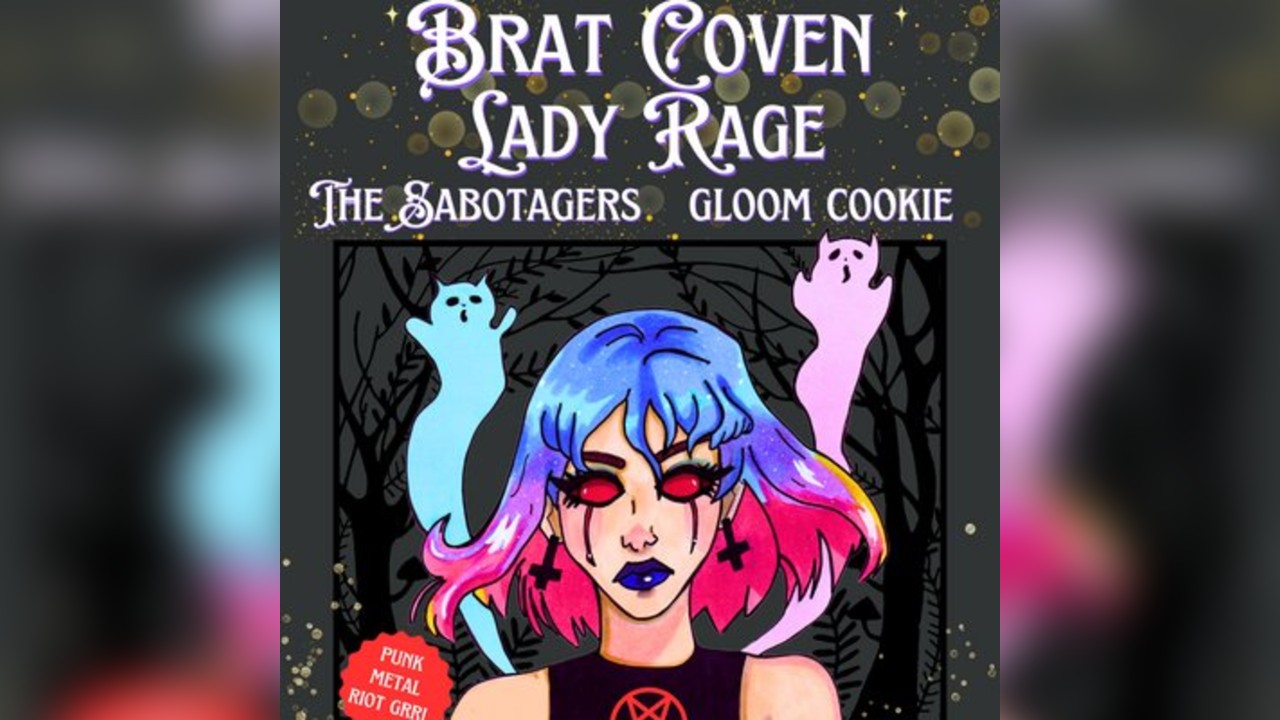 Brat Coven + Lady Rage + The Sabotagers + Gloom Cookie