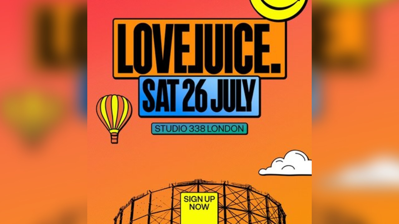 LoveJuice - Sat 26 July at Studio 338 London
