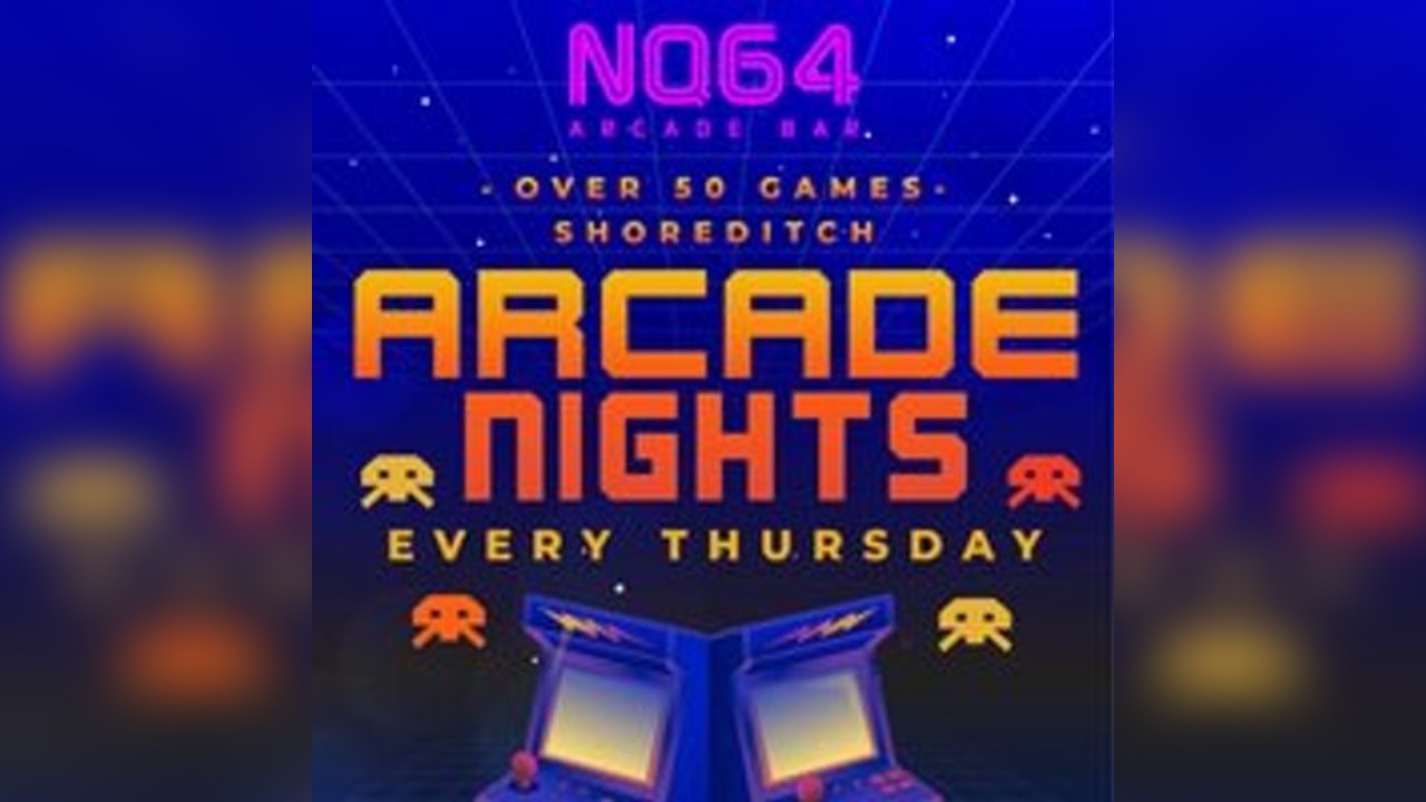 Arcade Nights at NQ64 Shoreditch - Thursday 19th June
