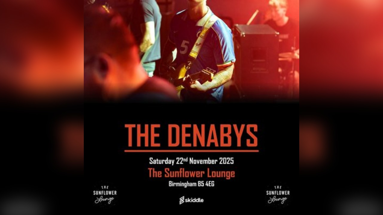 The Denabys | The Sunflower Lounge | Birmingham | 22/11/25
