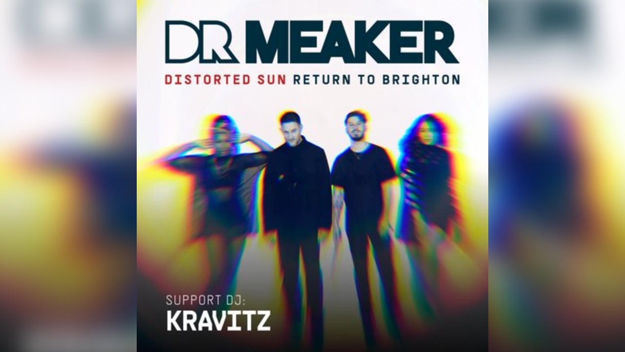 Dr Meaker - Distorted Sun Tour - Return to Brighton