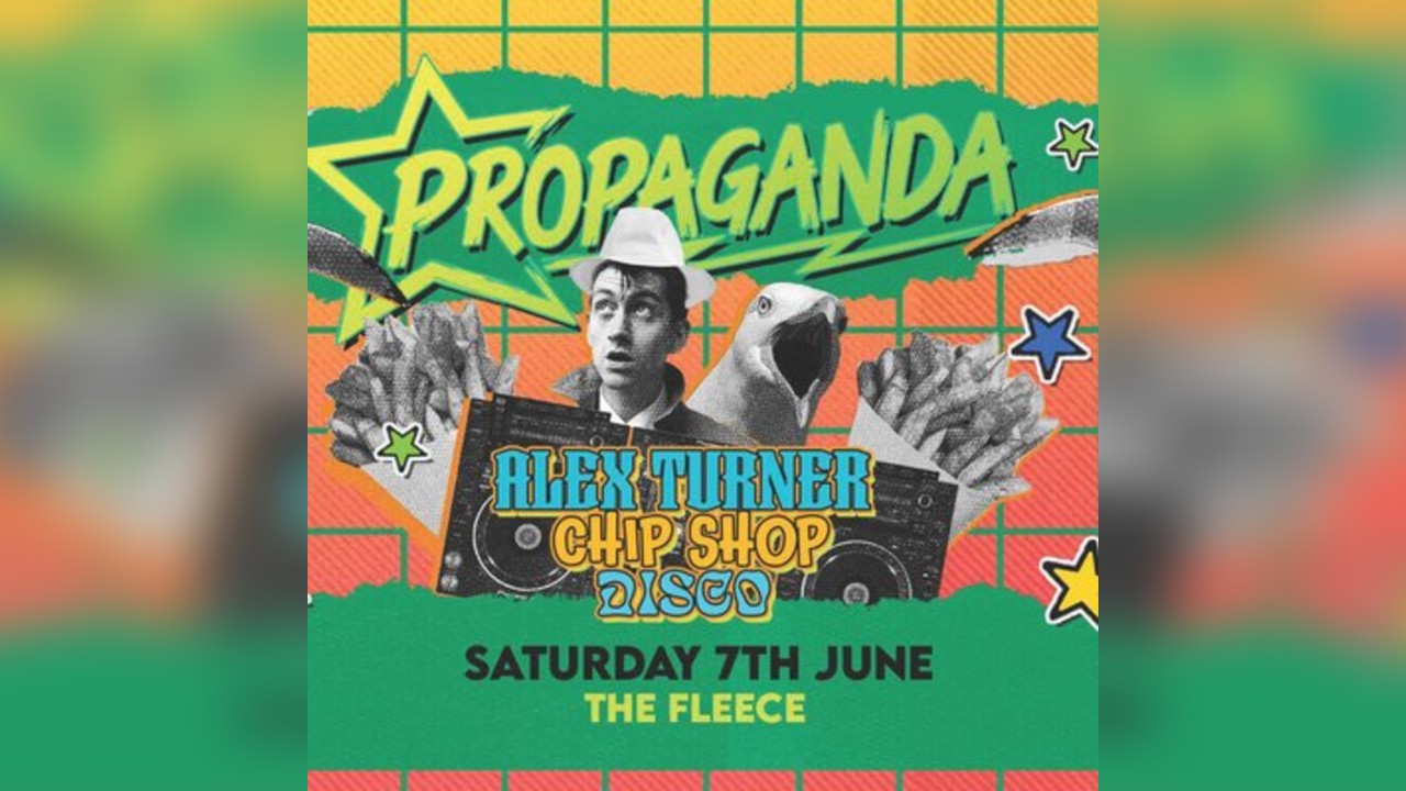 Propaganda Bristol - Alex Turner's Chip Shop Disco