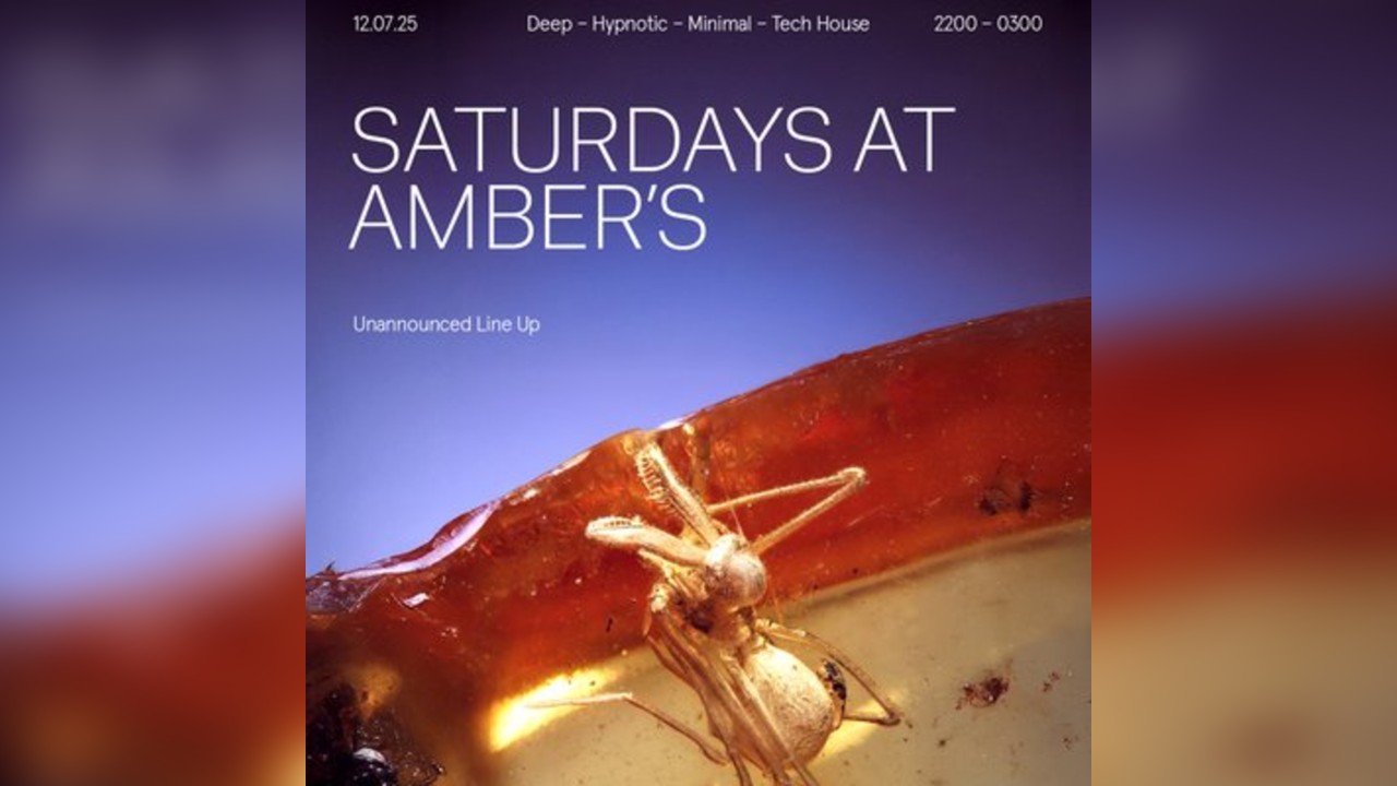 Saturdays at Amber's: Deep | Hypnotic | Minimal | Tech House
