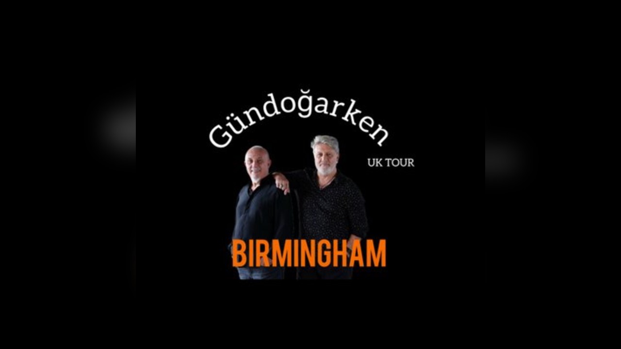 Gündoğarken UK Tour ( Birmingham)