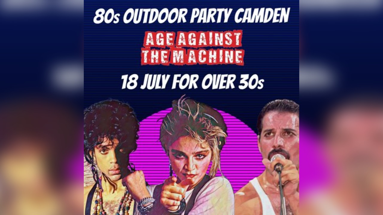 80s SPECIAL: Age Against The Machine Outdoor Over 30s Party