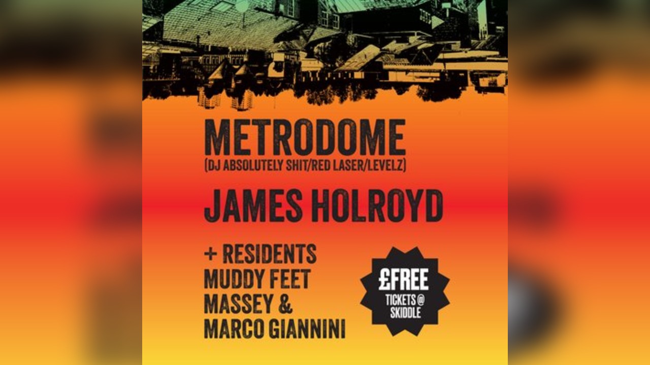 Sticky Heat w/ Metrodome and James Holroyd