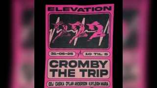 Elevation Presents Cromby + The Trip