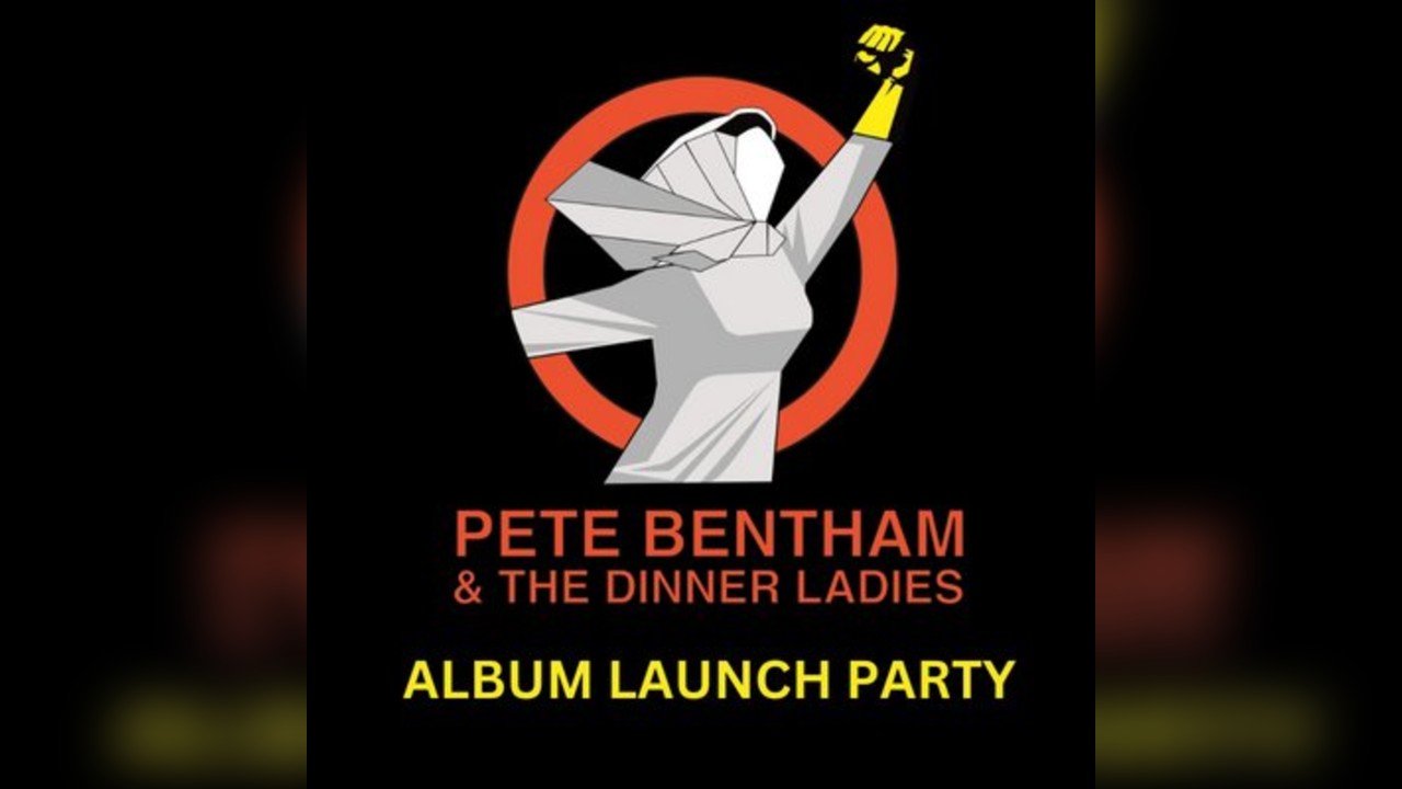 Pete Bentham & the Dinner Ladies - Album Launch.