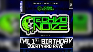 Techno Noize  1st BIRTHDAY COURTYARD RAVE