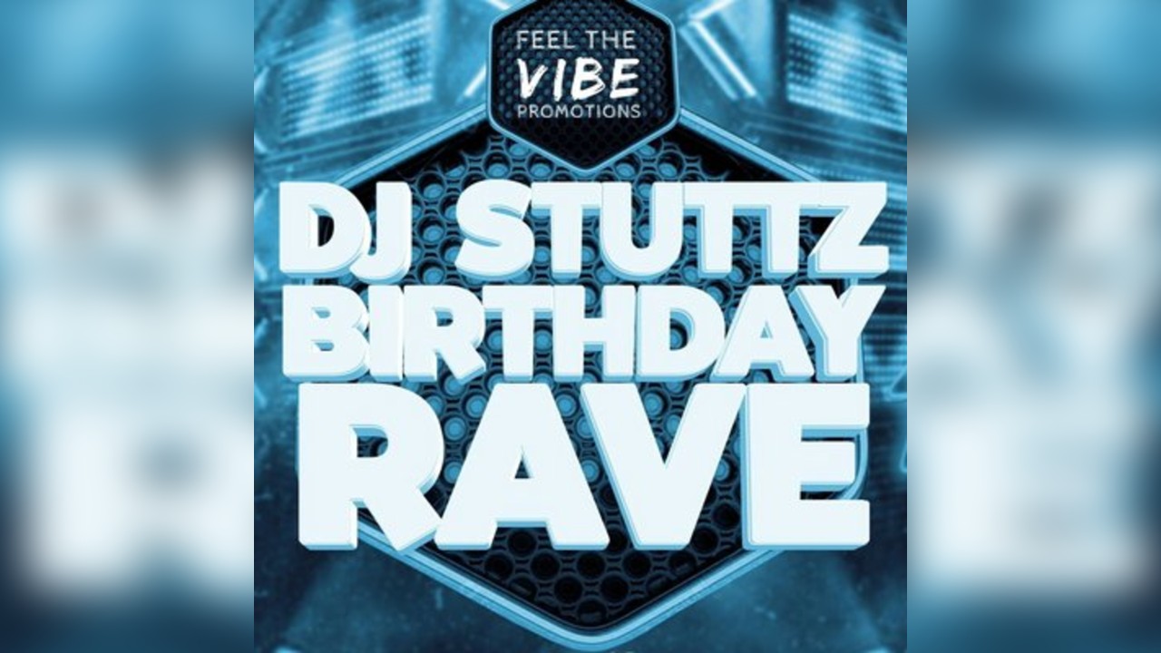 DJ Stuttz BIrthday Rave