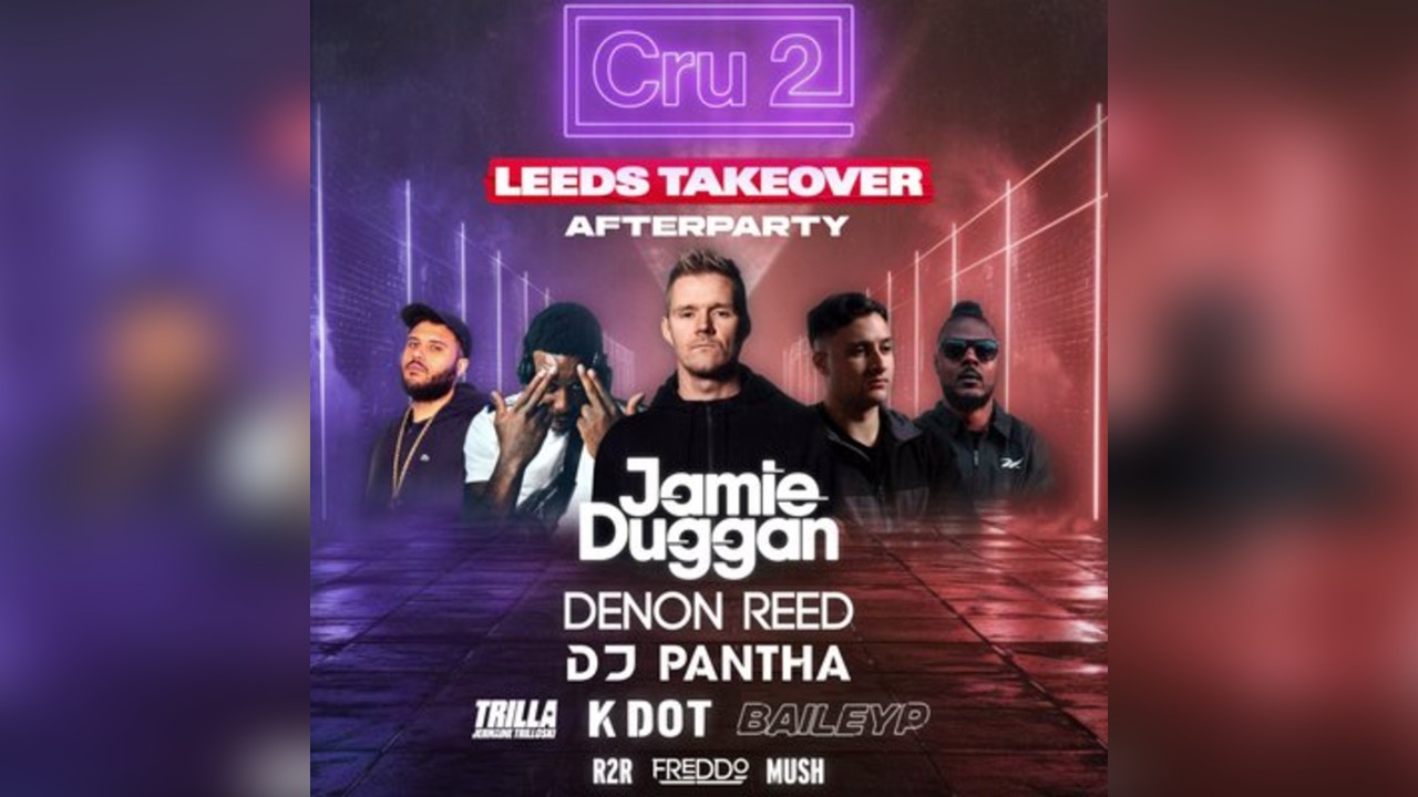 Leeds Takeover / THE WAREHOUSE AFTER PARTY Cru2 presents..