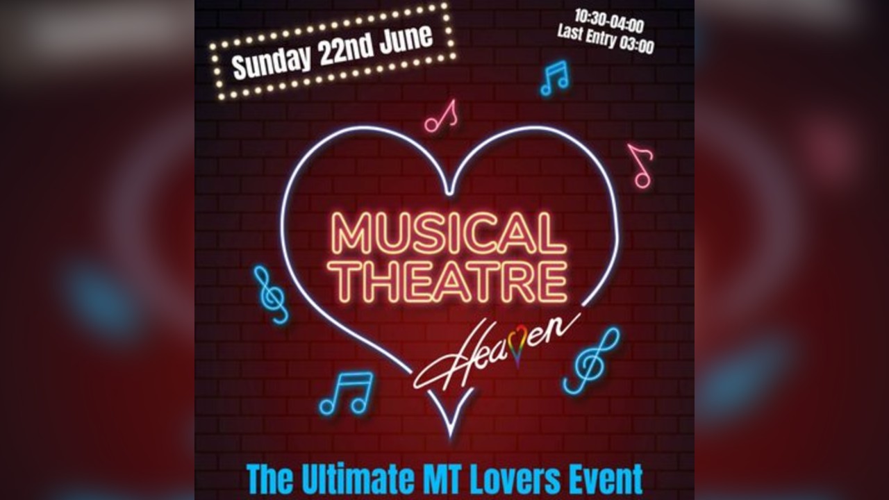 Musical Theatre Rave @ Heaven Sunday 22nd June