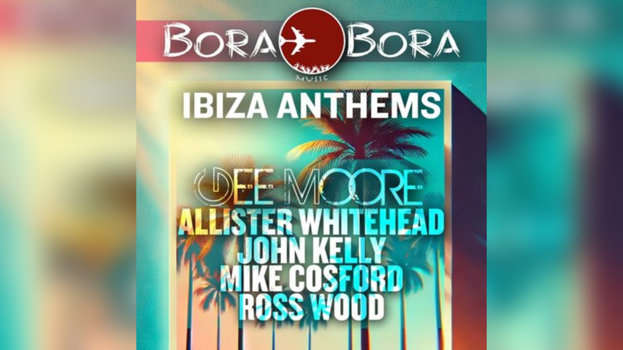 Bora Bora - Ibiza Anthems