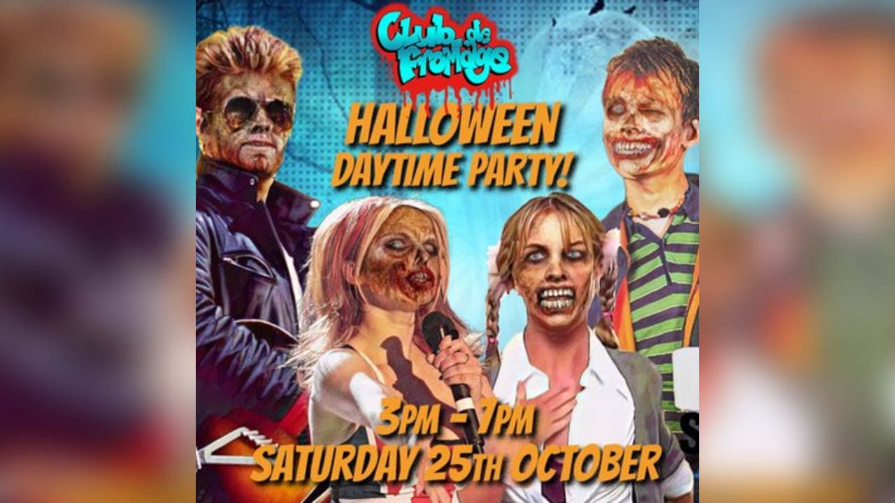 Club de Fromage - Over 30s Daytime Halloween Party: 3pm-7pm