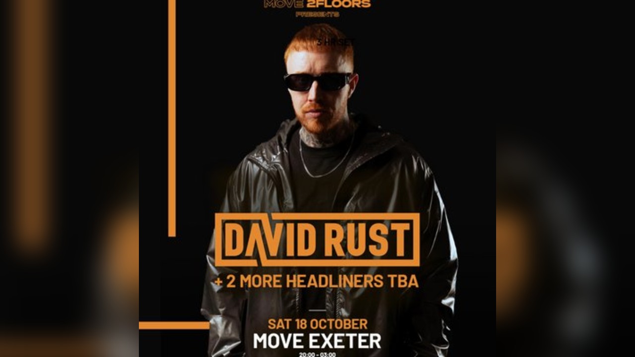 Move 2Floors Presents: David Rust - Exeter - 18.10.25