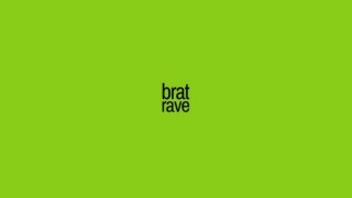brat RAVE - sat 14th june