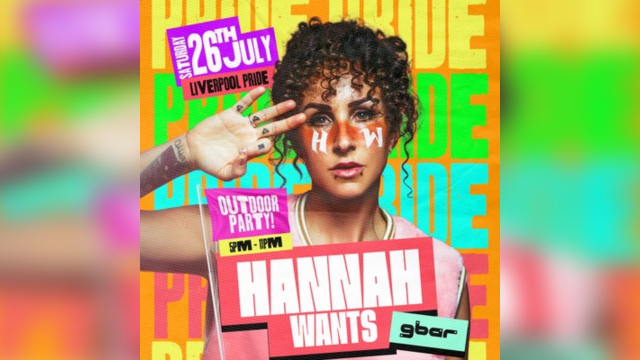 Gbar Liverpool Pride 2025 presents Hannah Wants
