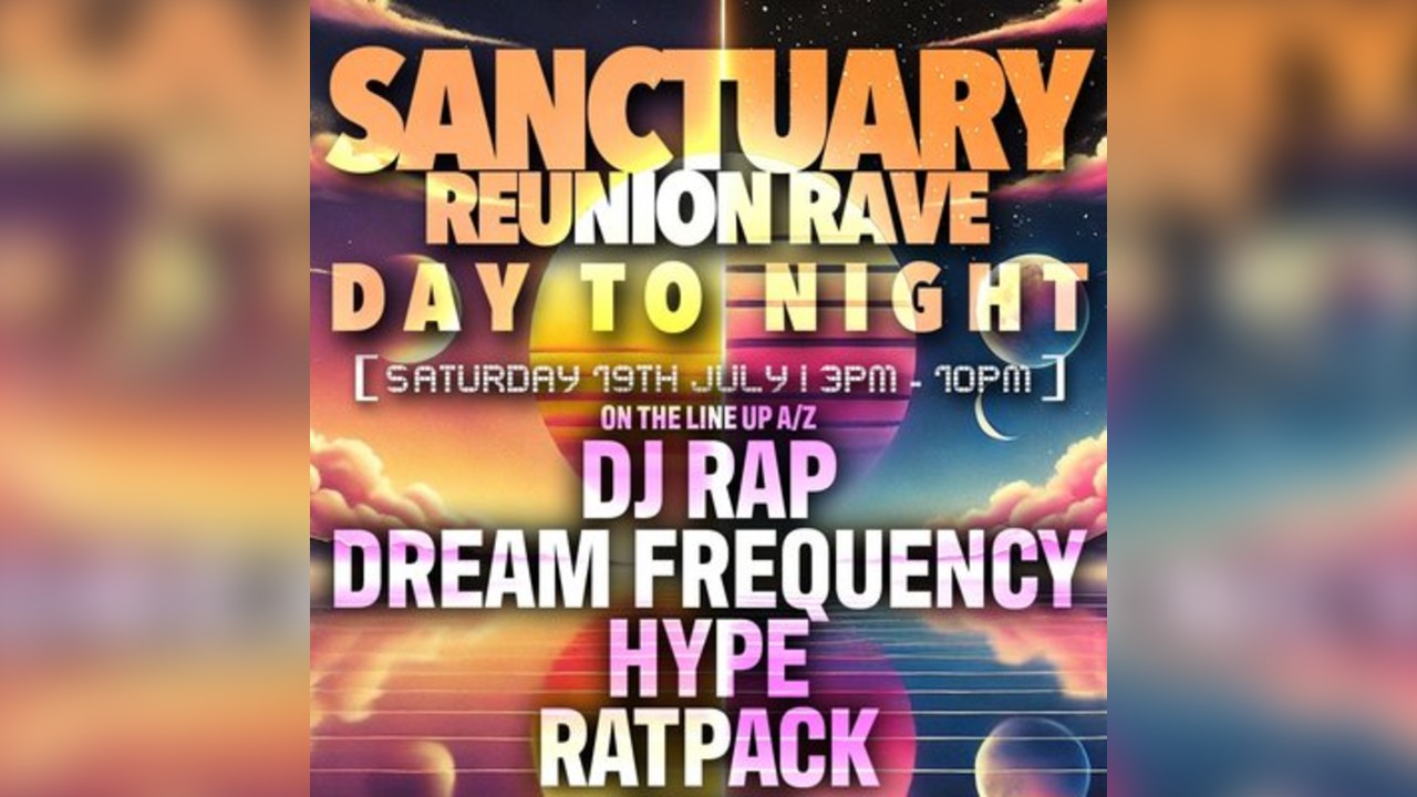 Sanctuary Reunion - Day To Night Ratpack, HYPE, DJ RAP  & More