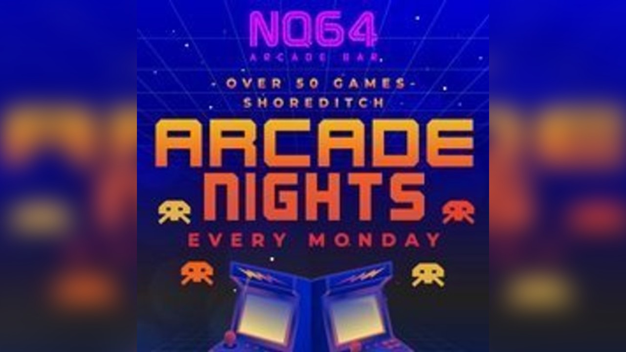 Arcade Nights at NQ64 Shoreditch - Monday 25th August