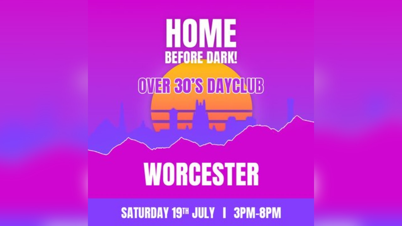 Over 30s Dayclub WORCESTER- Home before dark