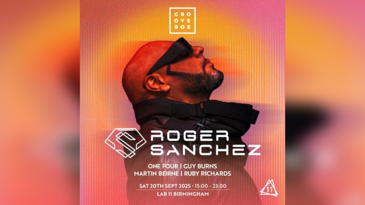 ROGER SANCHEZ | Groovebox at Lab11, Birmingham