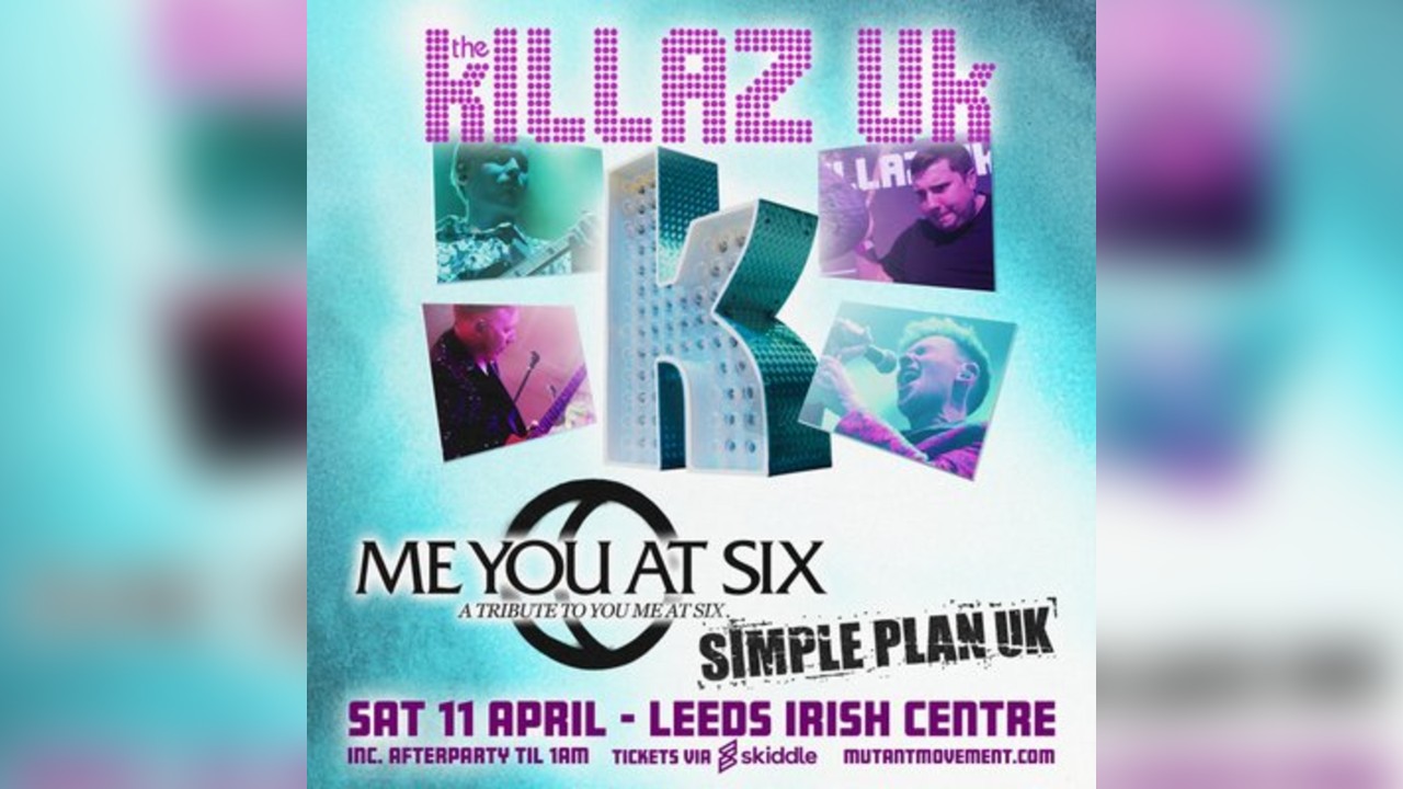 KILLAZ UK / Me You At Six / Simple Plan UK: Leeds Irish Centre
