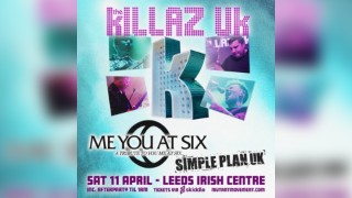 KILLAZ UK / Me You At Six / Simple Plan UK: Leeds Irish Centre
