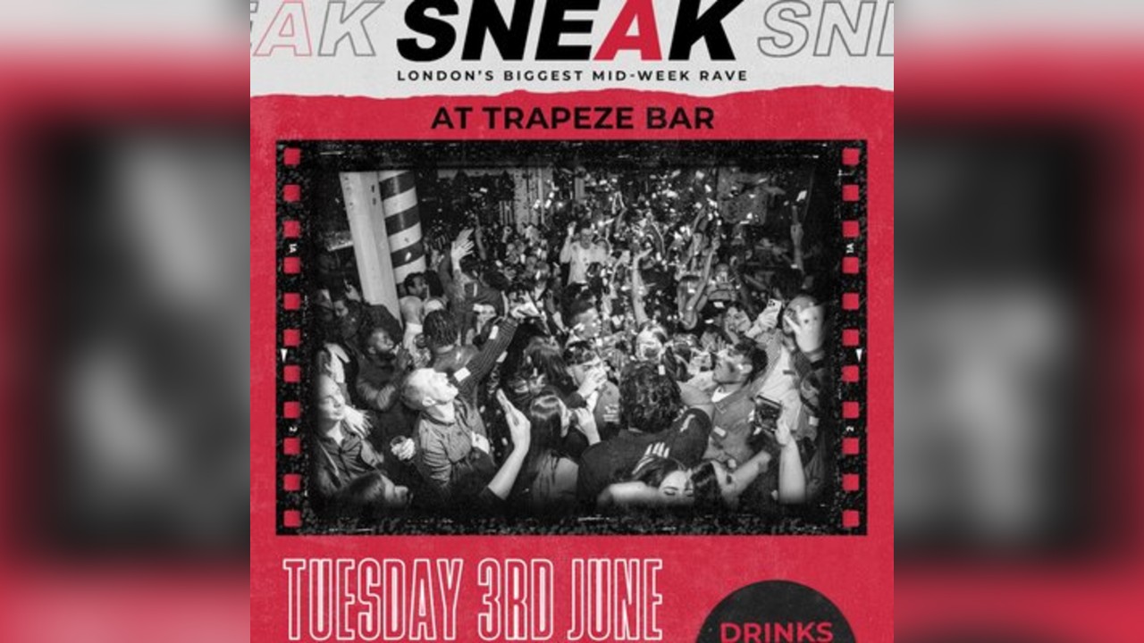 SNEAK RAVE @ Trapeze Shoreditch - Tuesday 3rd June