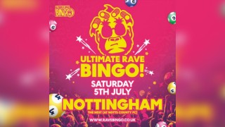 Ultimate Rave Bingo |The Nest (Notts County)