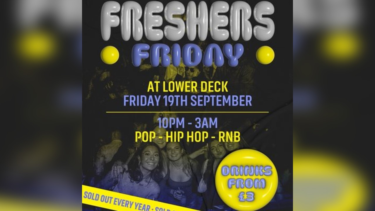 Freshers Friday @ Lower Deck Greenwich - Friday 19th September