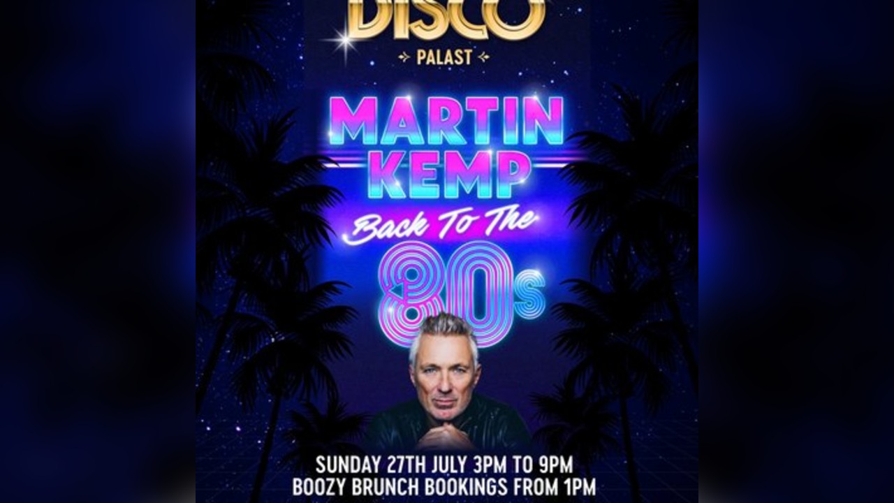 Disco Palast presents: Martin Kemp Back to the 80s