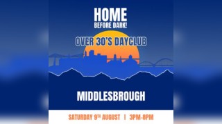 Over 30s Dayclub MIDDLESBROUGH - Home before dark
