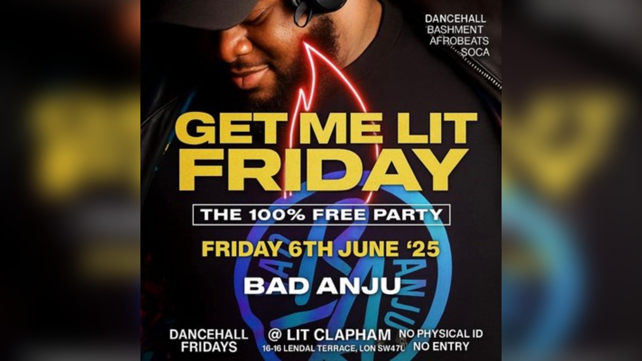 Get Me Lit FRIDAY - BAD ANJU - Dancehall - Free Ticket Event