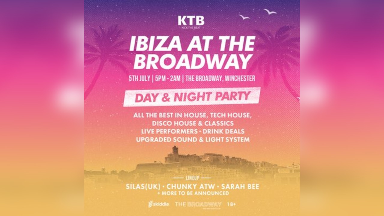 KTB Presents- Ibiza At The Broadway
