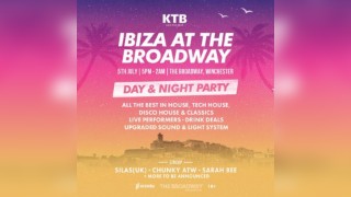 KTB Presents- Ibiza At The Broadway