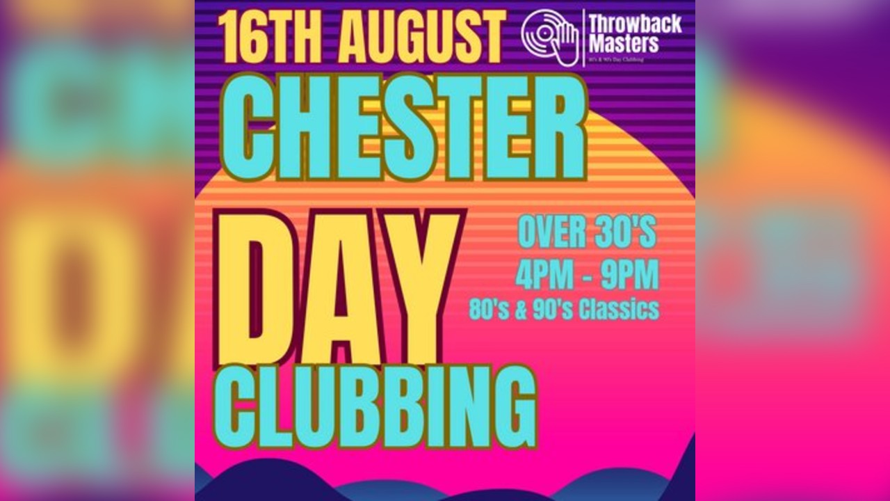 Throwback Masters Chester Over 30s Day Clubbing 80s 90s Classics
