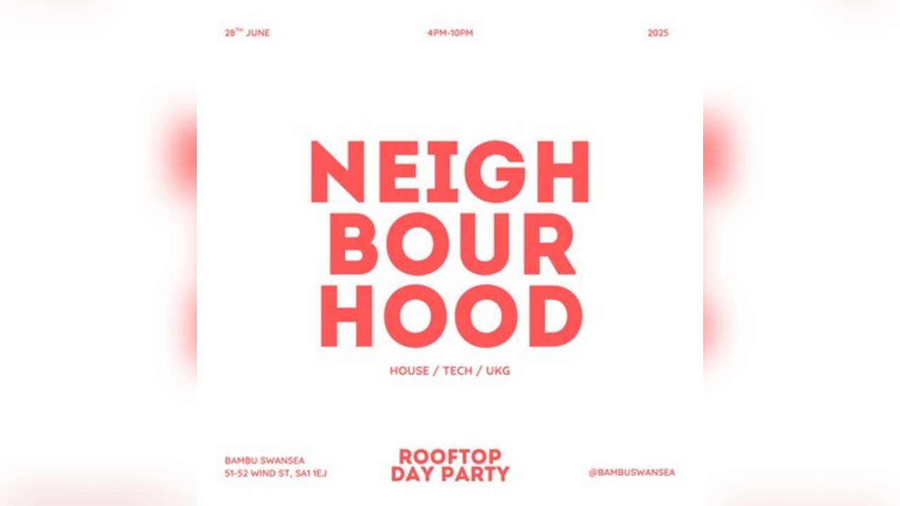 NEIGHBOURHOOD | HOUSE - TECH - UKG | Bambu Swansea