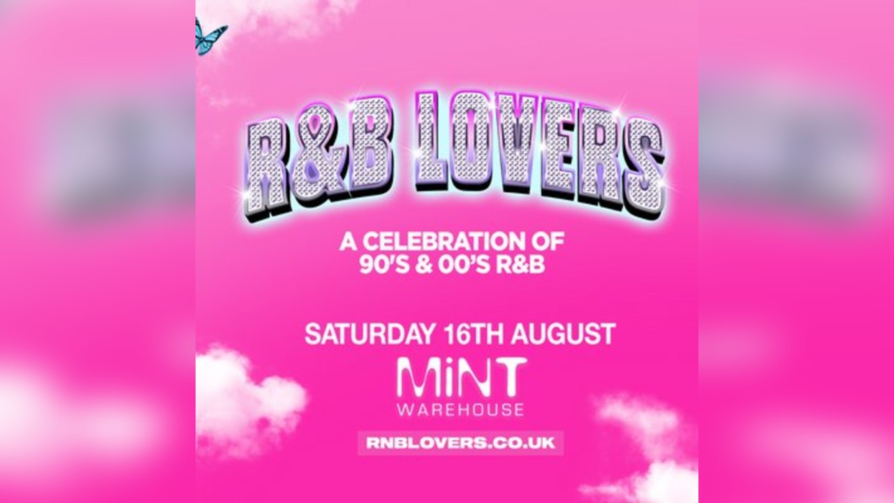 R&B Lovers - Saturday 16th August - Mint Warehouse
