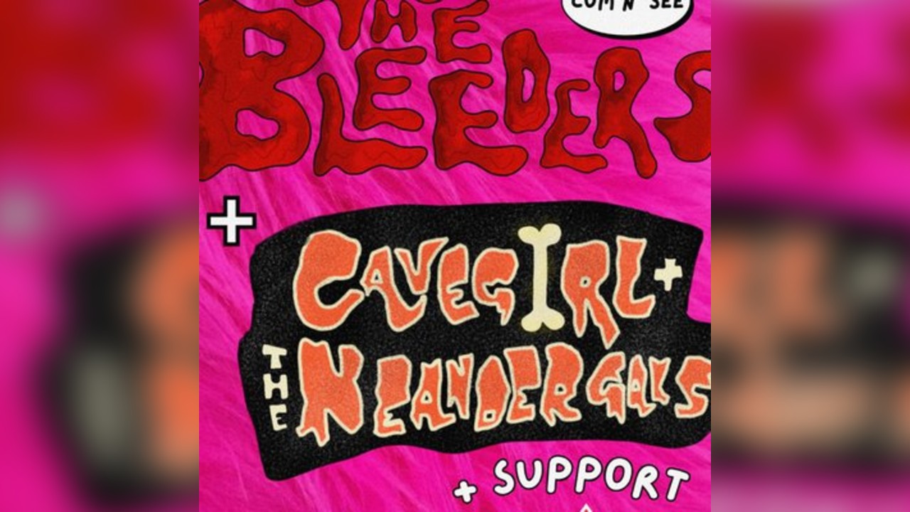 The Bleeders + CaveGirl & the Neandergals + Support