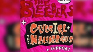 The Bleeders + CaveGirl & the Neandergals + Support
