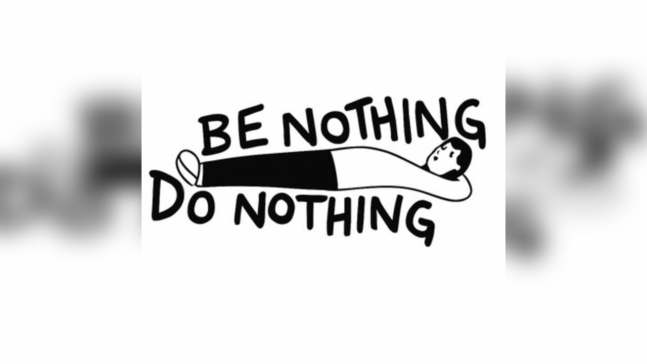 Be Nothing Do Nothing