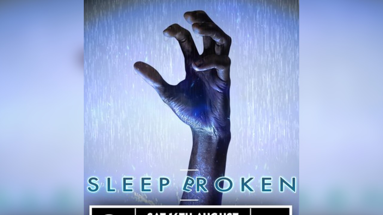 Sleep Broken -  MK11 Milton Keynes - 16.08.25