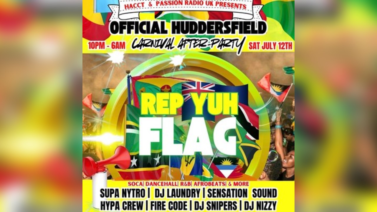 REP YUH FLAG (OFFICIAL Huddersfield Carnival Afterparty)